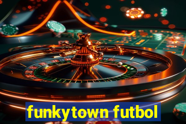 funkytown futbol